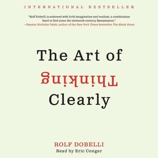 The Art of Thinking Clearly - Dobelli