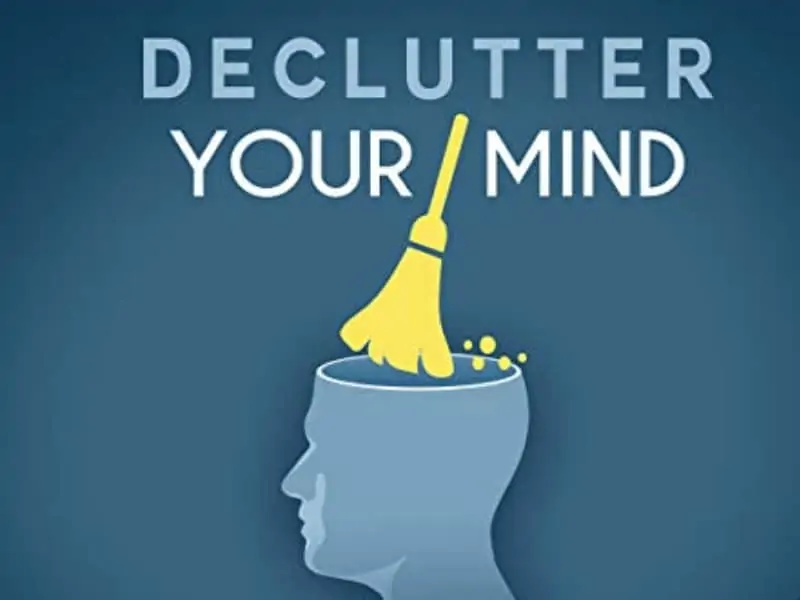 Declutter Your Mind: How to Stop Worrying, Relieve Anxiety, and Eliminate Negative Thinking by  S.J. Scott