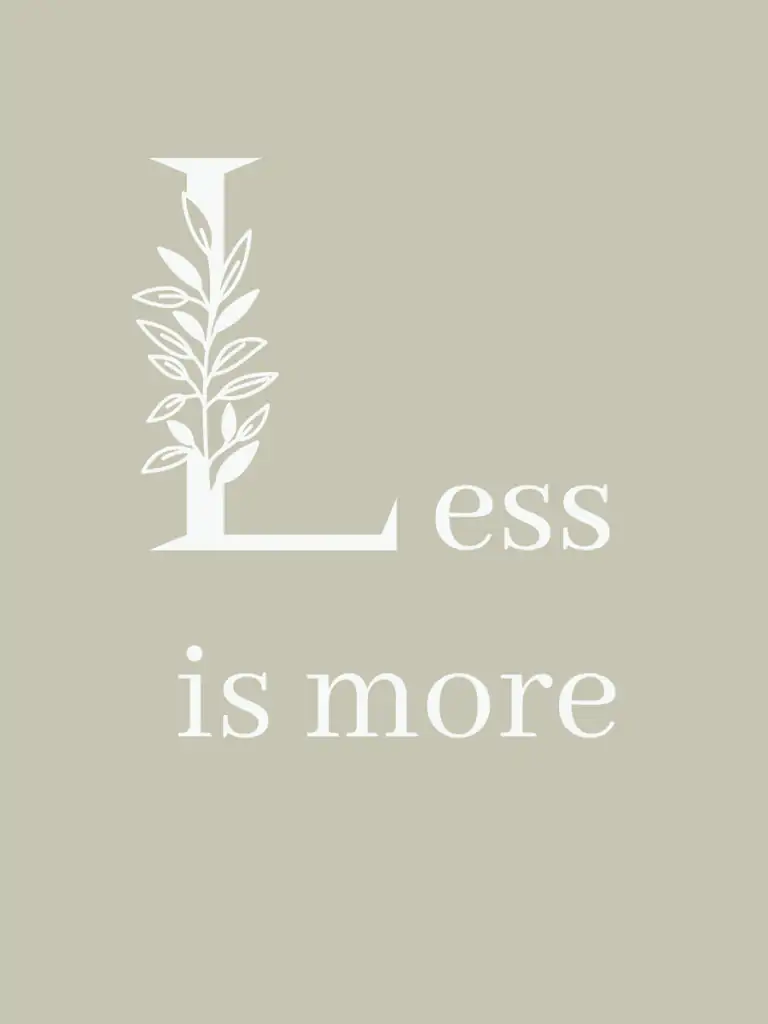 Graphic reading "less is more"