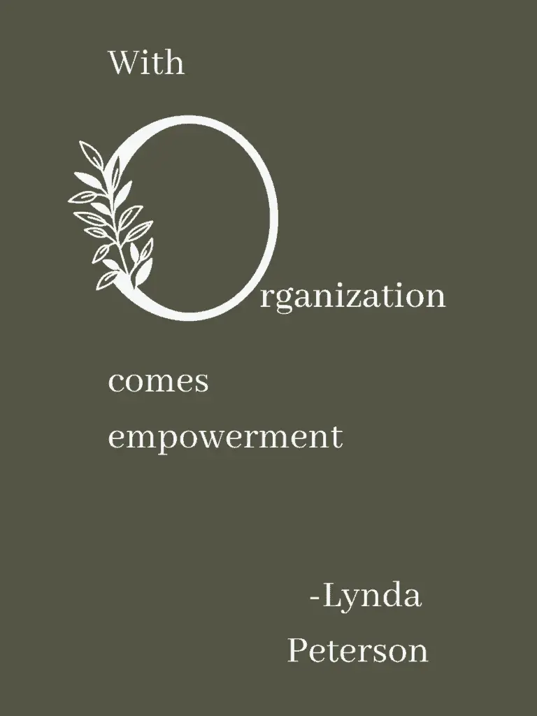 Graphic reading "With organization comes empowerment. A quote by Lynda Peterson".