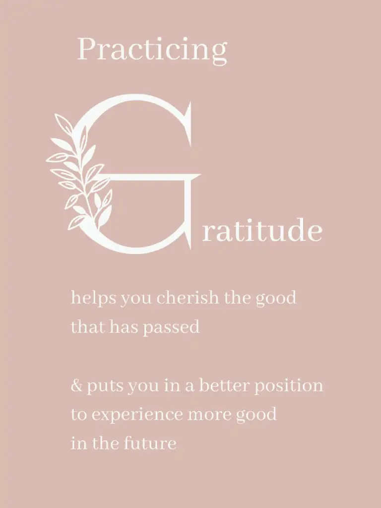 Graphic reading "Practicing gratitude  helps you cherish the good  that has passed   & puts you in a better position  to experience more good  in the future"